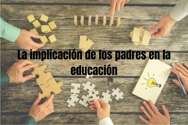 LA IMPLICACION DE LOS PADRES EN LA EDUCACION | Web Oficial